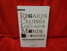 Annales de l'Est – 8ème série — 64ème année — N° 1 — 2014: Regards croisés sur la Lorraine et le monde à la Renaissance. . [LORRAIN] - COLLECTIF ...