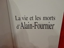La vie et les morts d'Alain-Fournier. . [LORRAIN] - COLLECTIF