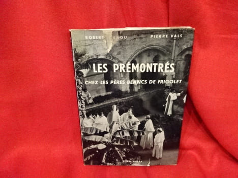 Les prémontrés chez les pères blanc de Frigolet. . [LORRAIN] - SERROU (Robert), VALS (Pierre)