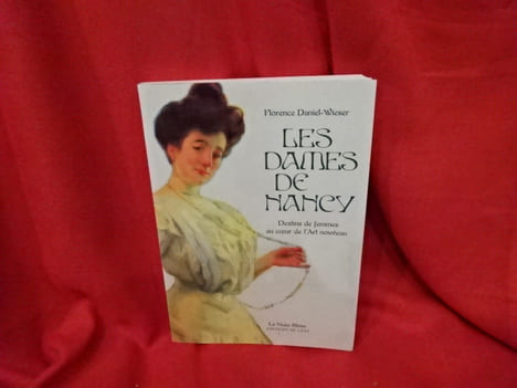Les dames de Nancy. Destins de femmes au coeur de l'Art Nouveau. . [LORRAIN] - DANIEL-WIESER (Florence)