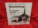 Heucheloup ou la Lorraine Sauvage. . [LORRAIN] - CORDIER (Dominique-Marie, Marcel)