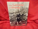 Une Lorraine si étrange (1890-1920). . [LORRAIN] - BONTEMPS - EVEILLARD (Daniel - James)