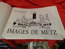 Images de Metz. . [LORRAIN] - MORETTE (Jean)