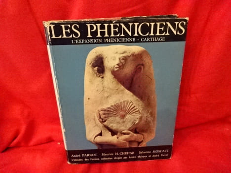 Les Phéniciens, l'expansion phénicienne - Carthage. . [HISTOIRE] - PARROT - CHEHAB - MOSCATI (André - H.-Maurice - Sabatino)