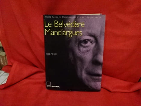 André Pierre de Mandiargues et l'art du XXèmesiècle. Le Belvédère Mandiargues. . [LITTERATURE] - PIERRE (José)