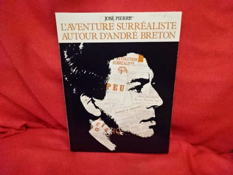L'aventure surréaliste autour d'André Breton. . [LITTERATURE] - PIERRE (José)
