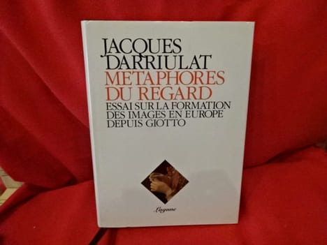 Métaphore du regard. Essai sur la formation des images en Europe depuis Giotto. . [ART] - DARRIULAT (Jacques)