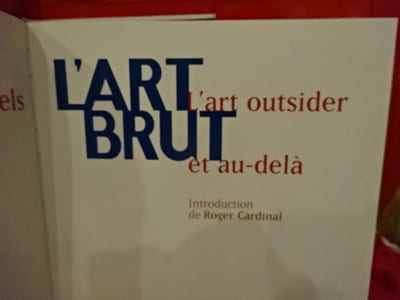 L'art brut. L'art outsider et au-delà. 