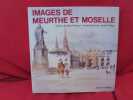 Images de Meurthe-et-Moselle. . [LORRAIN] - ROBAUX (Paul)