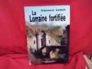 La Lorraine fortifiée, 1870-1940: de Séré de Rivières à Maginot. . [LORRAIN] - GABER (Stéphane)