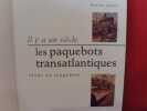 Il y a unsiècle… Les paquebots transatlantiques. Rêves et tragédies. . [HISTOIRE] - LAGIER (Rosine)