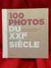 100 photos du XXI&egrave;mesi&egrave;cle. . [PHOTOGRAPHIE] - ROBIN (Marie-Monique), CHARRASSE (David)