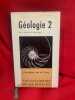 G&eacute;ologie 2. L'&eacute;volution de la terre. . [SCIENCES BOTANIQUE MEDECINE] - SOUS LA DIRECTION DE JEAN GOGUEL