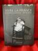 Vivre la France phtographies 1914-2014. . [PHOTOGRAPHIE] - VAUCHER - BROSSAULT - FLEURY - LE NY