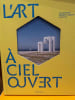 L'art &agrave; ciel ouvert. La commande publique au pluriel 2007-2019. . [ART] - CATALOGUE D'EXPOSITION
