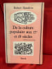 De la culture populaire aux 17 et 18&egrave;mesi&egrave;cle. La biblioth&egrave;que bleue de Troyes. . [HISTOIRE] - MANDROU (Robert)