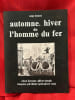 Automne, hiver de l'homme du fer. . [LORRAIN] - BONNET (Serge)