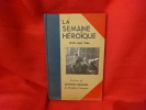 La semaine héroïque (19-25 août 1944). . [HISTOIRE] - COLLECTIF (Sous la direction de Maurice BOISSAIS)