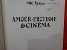 Amour-Érotisme et Cinéma. . [CINEMA] - KYROU (Ado)