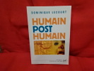 Humain posthumain, la technique et la vie. . [PHILOSOPHIE SCIENCES HUMAINES] - LECOURT (Dominique)