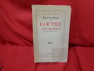 Conversations de Goethe avec Eckermann. . [LITTERATURE] - GOETHE, ECKERMANN