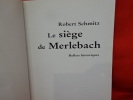 Le siège de Merlebach: Reflets historiques. . [LORRAIN] - SCHMITZ (Robert)