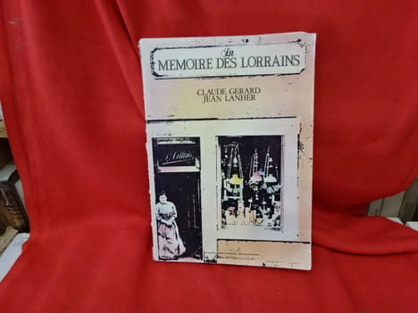 La mémoire des Lorrains. . [LORRAIN] - GERARD (Claude), LANHER (Jean)