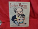 Jules Verne, un univers fabuleux. . [LITTERATURE] - WEISSENBERG (Eric)