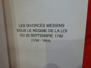 Les divorcés messins sous le régime de la loi du 20 septembre 1792 (1793-1804). . [LORRAIN] - LHOTE (Jean)