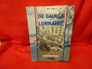 De Gaulle en Lorraine: histoire d'une fidélité. . [LORRAIN] - ZING (Paul)