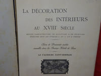 La décoration des intérieurs au XVIIIèmesiècle, motifs d'architecture, de sculpture et de peinture exécutés sous les époques L. XV, L. XVI & Empire.