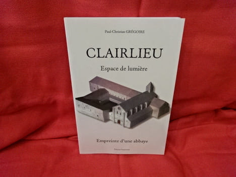 Clairlieu: espace de lumière, empreinte d'une abbaye. . [LORRAIN] - GRÉGOIRE (Paul-Christian)