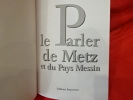 Le Parler de Metz et du Pays Messin. . [LORRAIN] - BENOIT (Michèle), MICHEL (Claude)