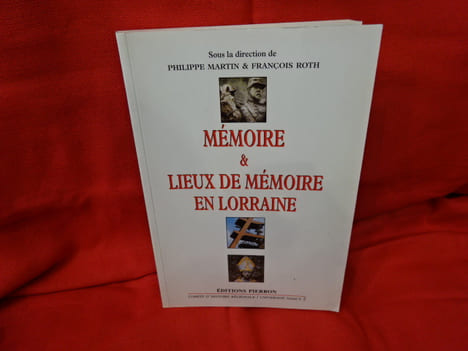 Mémoire & Lieux de mémoire en Lorraine. . [LORRAIN] - MARTIN (Philippe), ROTH (François)