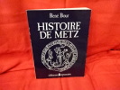 Histoire de Metz. . [LORRAIN] - BOUR (René)