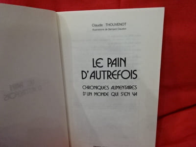 Le Pain d'autrefois, chroniques alimentaires d'un monde qui s'en va.