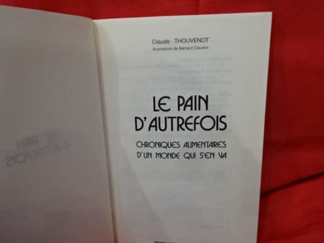Le Pain d'autrefois, chroniques alimentaires d'un monde qui s'en va. . [LORRAIN] - THOUVENOT (Claude)