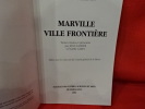XXIIIe journées d'études meusiennes – Marville, du 7-8 octobre 1995: Marville ville frontière. . [LORRAIN] - COLLECTIF