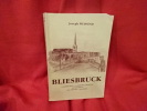 Bliesbruck, contribution à la mémoire collective de Bliesbruck, des origines à nos jours. . [LORRAIN] - WEISSEND (Joseph)