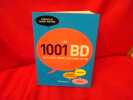 Les 1001 BD qu’il faut avoir lues dans sa vie. . [BANDE DESSINEE] - COLLECTIF (Sous la direction de Paul GRAVETT)