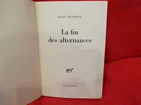La Fin des alternances. . [LITTERATURE] - JOUFFROY (Alain)