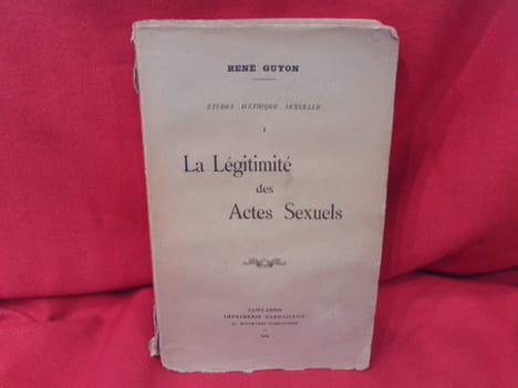 Études d’Éthique sexuelle. – I.: La Légitimité des Actes sexuels. . [HISTOIRE] - GUYON (René)