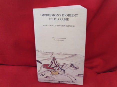 Impressions d’Orient et d’Arabie, un cavalier polonais chez les bédouins (1817-1819). . [LITTERATURE] - RZEWUSKI (Comte Waclav Seweryn)