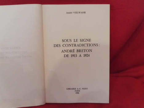 Sous le signe des contradictions: André Breton, de 1913 à 1924. . [LITTERATURE] - VIELWAHR (André)