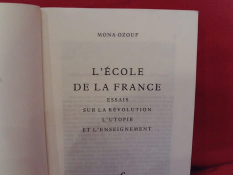 L’École de la France, essais sur la Révolution, l’utopie et l’enseignement. . [HISTOIRE] - OZOUF (Mona)