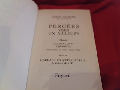 Percées vers un ailleurs. Théâtre: L’Iconoclaste. – L’Horizon, commentaire de l’abbé Marcel Belay, suivis de L’Audace en métaphysique de Gabriel Marcel.