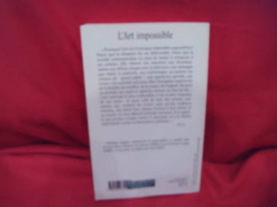 L'Art impossible, de l’inutilité de la création dans le monde contemporain. 