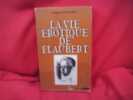La Vie érotique de Flaubert. . [LITTERATURE] - DOUCHIN (Jacques-Louis)