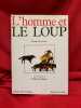 L’Homme et le Loup. . [HISTOIRE] - BERNARD (Daniel)
