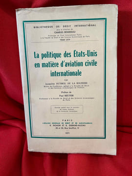 La Politique des États-Unis en matière d’aviation civile internationale. . [HISTOIRE] - DUTHEIL DE LA ROCHERE (Jacqueline)